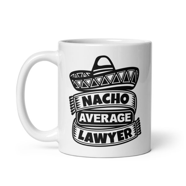 Nacho average lawyer Funny Coffee Mug / Cup - Image 2