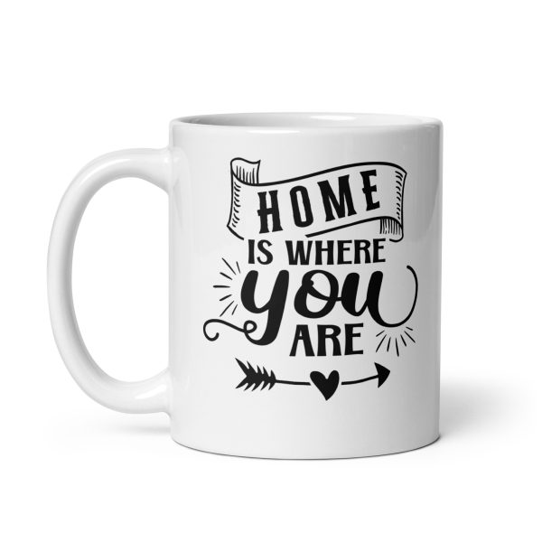 Home is where you are Funny Coffee Mug / Cup - Image 2