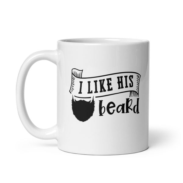 I like his beard Funny Coffee Mug / Cup - Image 2