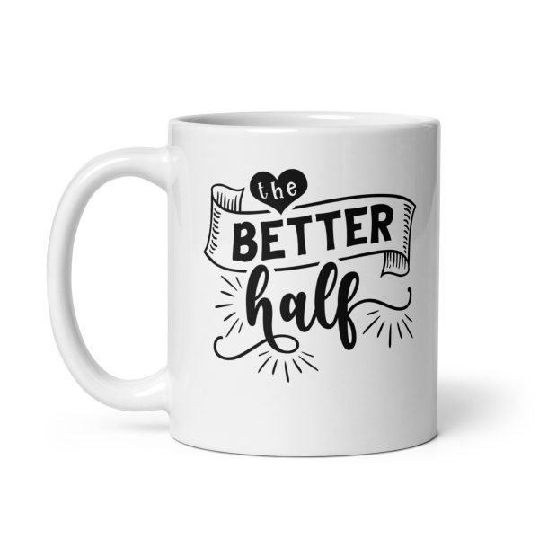 The better half Funny Coffee Mug / Cup - Image 2