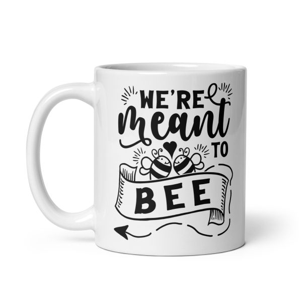 We're meant to bee Funny Coffee Mug / Cup - Image 2