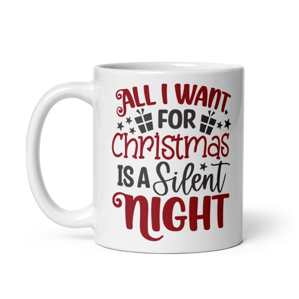 All I want for Christmas is a silent night Funny Coffee Mug / Cup - Image 2