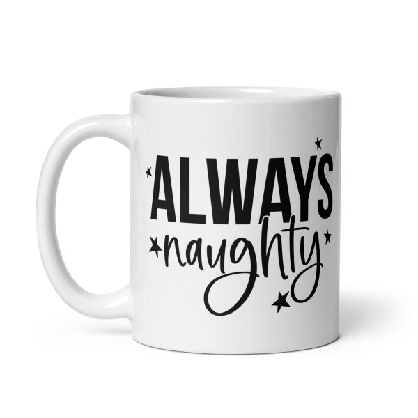 Always Naughty Funny Coffee Mug / Cup - Image 2