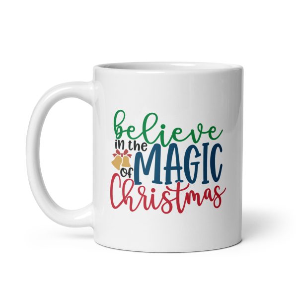 Believe in the magic of Christmas Funny Coffee Mug / Cup - Image 2