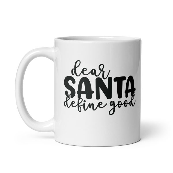 Dear Santa define good Funny Coffee Mug / Cup - Image 2