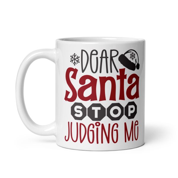 Dear Santa stop judging me Funny Coffee Mug / Cup - Image 2