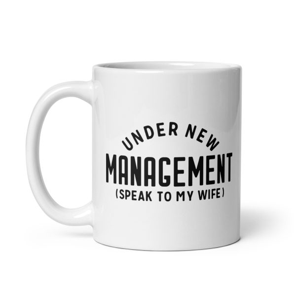 Under new management speak to my wife Funny Coffee Mug / Cup - Image 2