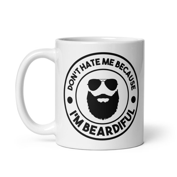 Don't hate me because I'm beardiful Funny Coffee Mug / Cup - Image 2