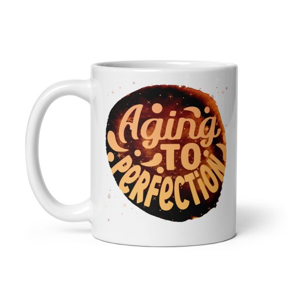 Aging to perfection Funny Coffee Mug / Cup - Image 2