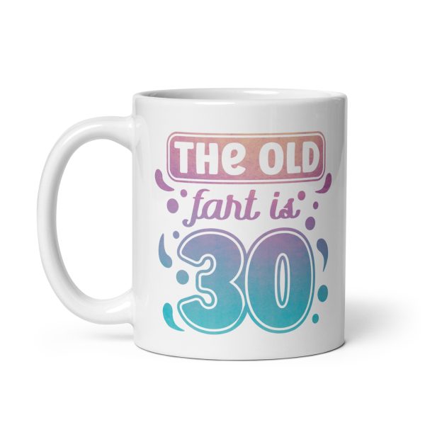 The old fart is 30 Funny Coffee Mug / Cup - Image 2