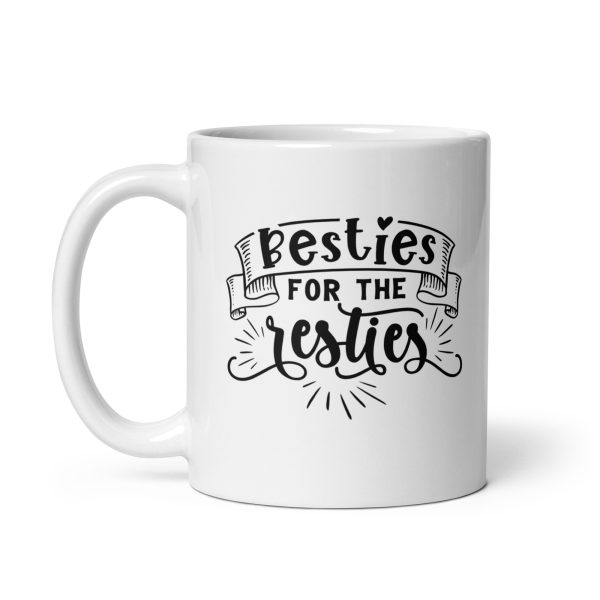 Besties for the resties Funny Coffee Mug / Cup - Image 2