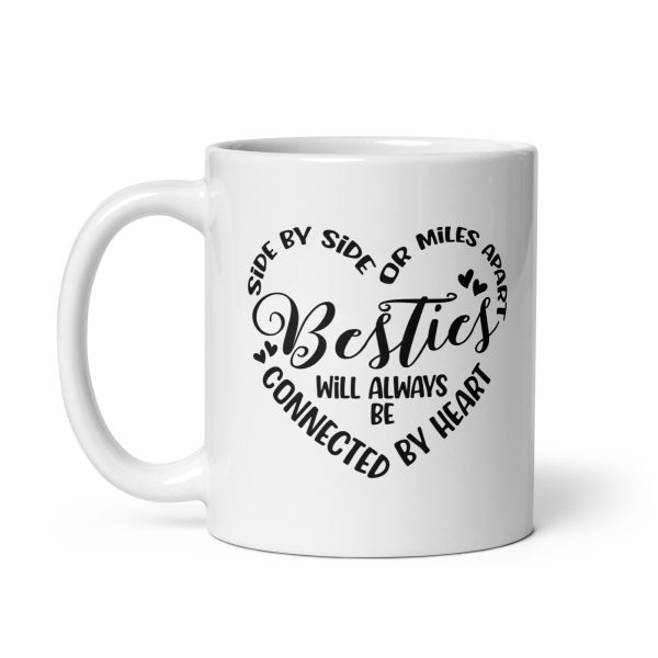 Side by side or miles apart besties will always be connected by heart Funny Coffee Mug / Cup - Image 2