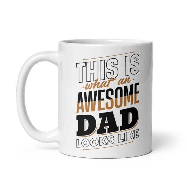 This is what an awesome dad looks like Funny Coffee Mug / Cup - Image 2