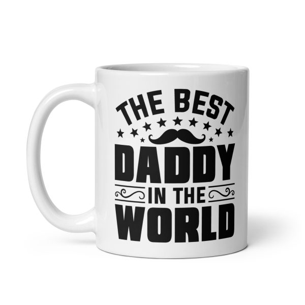 The best daddy in the world Funny Coffee Mug / Cup - Image 2