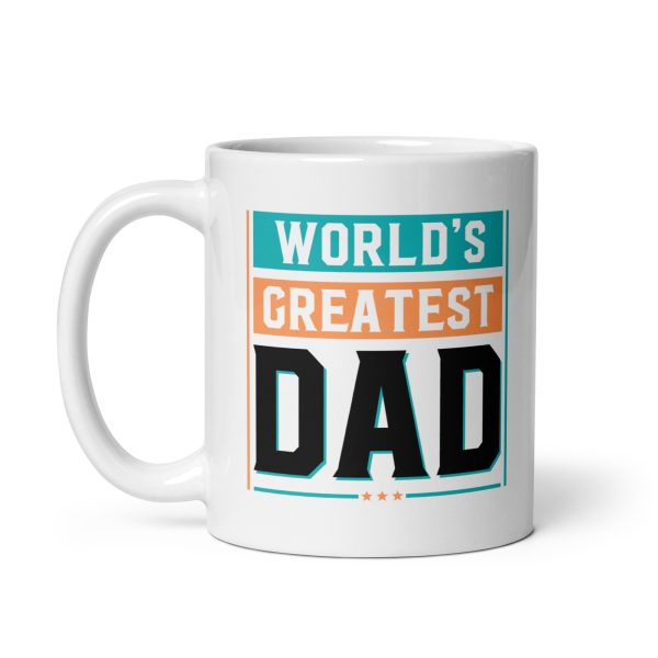 World's greatest dad Funny Coffee Mug / Cup - Image 2