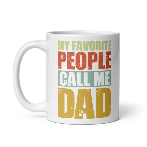 My favorite people call me dad Funny Coffee Mug / Cup - Image 2