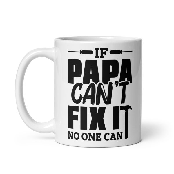 If papa can't fix it no one can Funny Coffee Mug / Cup - Image 2