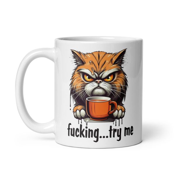 Fucking try me Funny cat Coffee Mug / Cup - Image 2