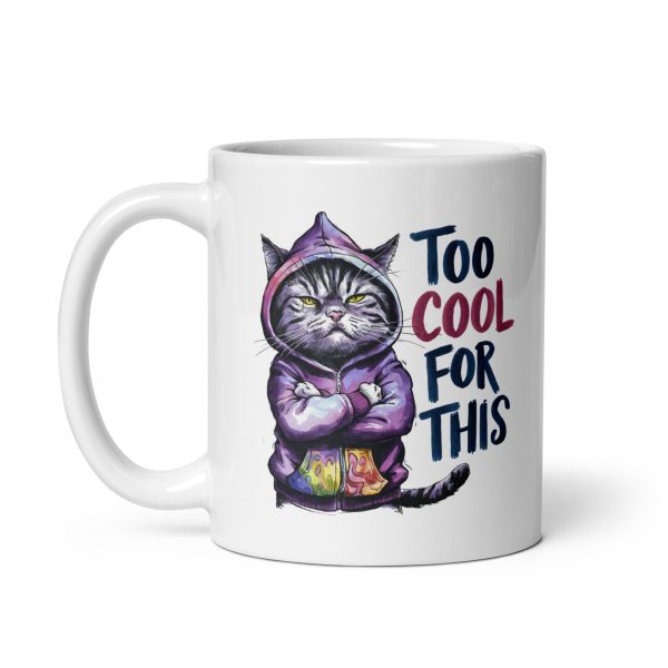 Too cool for this funny cat coffee mug / cup - Image 2