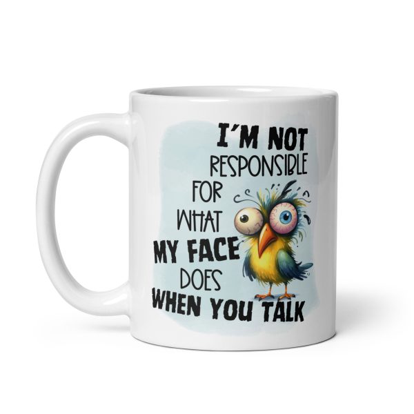 I'm not responsible for what my face does when you talk funny coffee mug / cup - Image 2