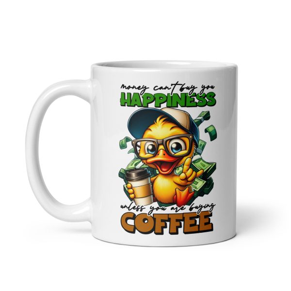 Money can't buy you happiness unless you are buying coffee funny coffee mug / cup - Image 2