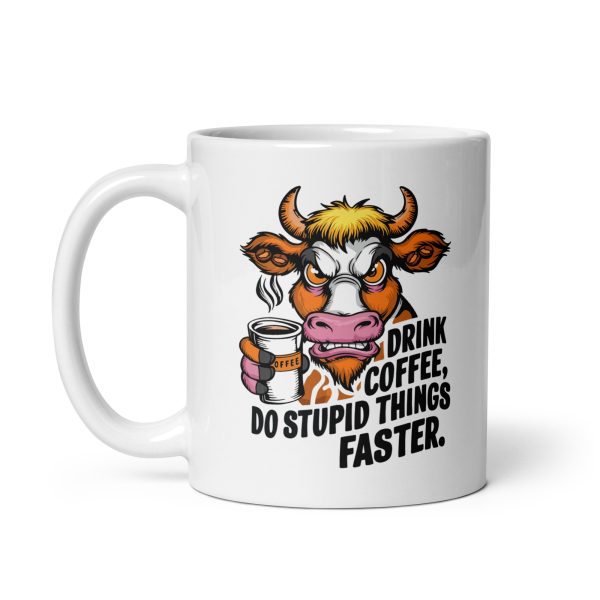 Drink coffee do stupid things faster funny cow coffee mug / cup - Image 2