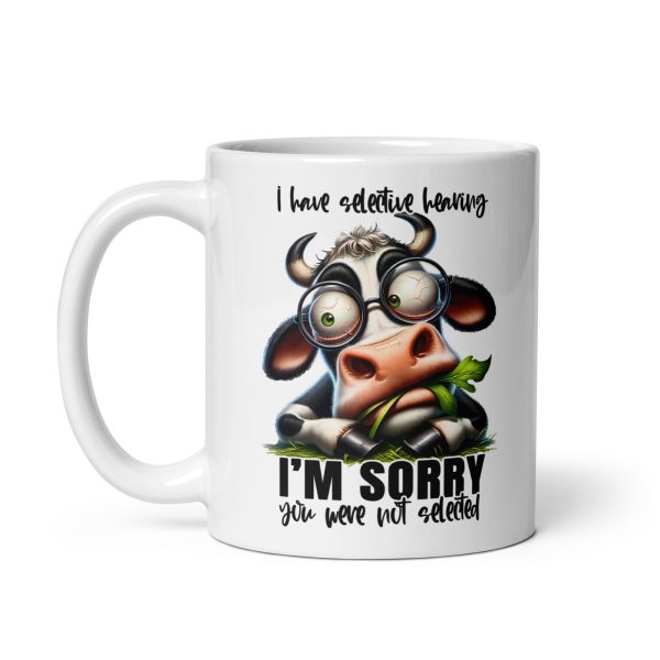 I have selective hearing I'm sorry you were not selected funny cow coffee mug / cup - Image 2