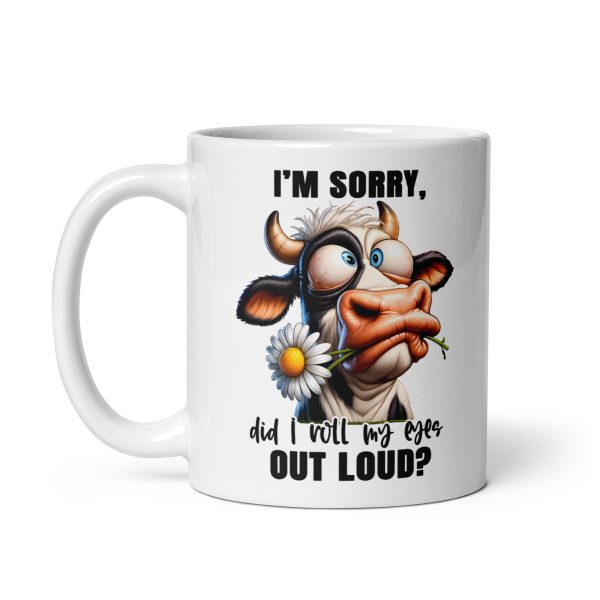 I'm sorry did I roll my eyes out loud funny cow coffee mug / cup - Image 2