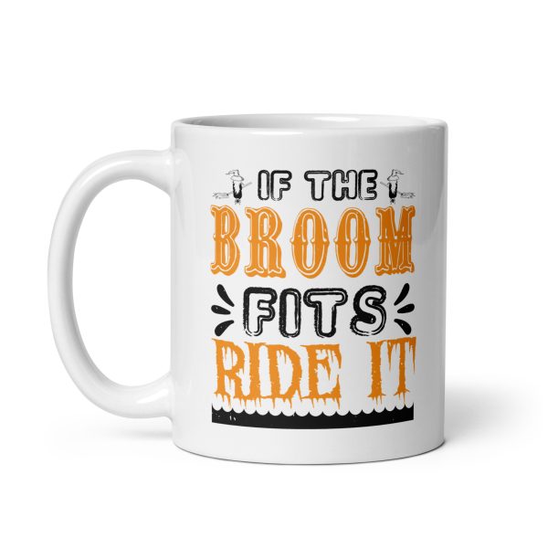 If the broom fits ride it funny Halloween coffee mug / cup - Image 2