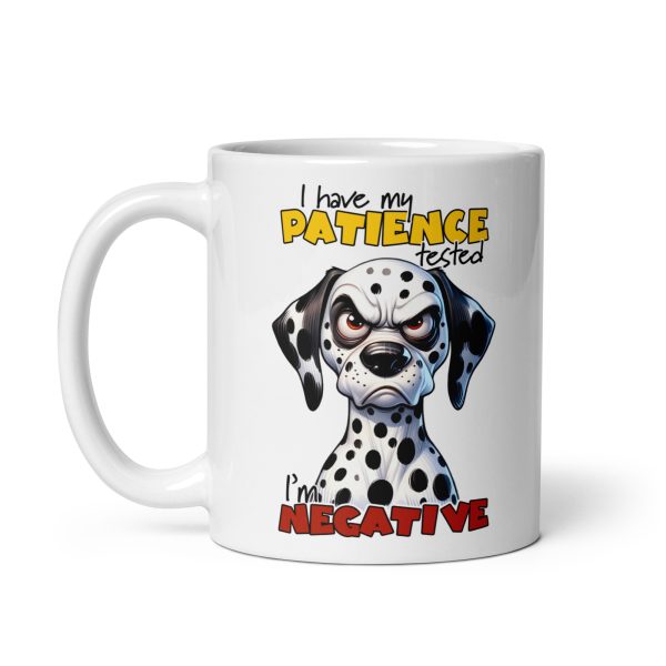 I have my patience tested I'm negative funny dog coffee mug / cup - Image 2