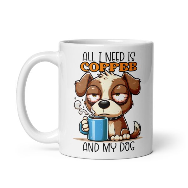 All I need is coffee and my dog funny dog coffee mug / cup - Image 2