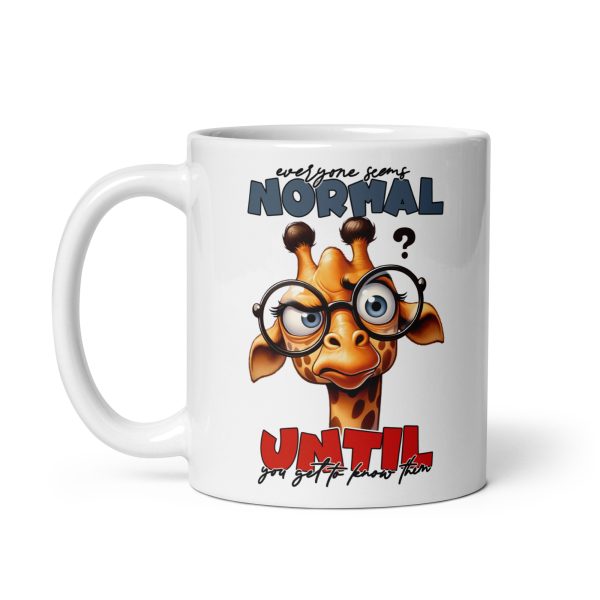 Everyone seems normal until you get to know them funny giraffe coffee mug / cup - Image 2