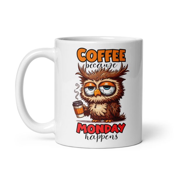 Coffee because Monday happens funny owl coffee mug / cup - Image 2