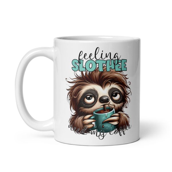 Feeling slothee funny sloth coffee mug / cup - Image 2