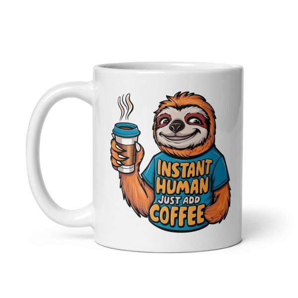 Instant human just add coffee funny sloth coffee mug / cup - Image 2