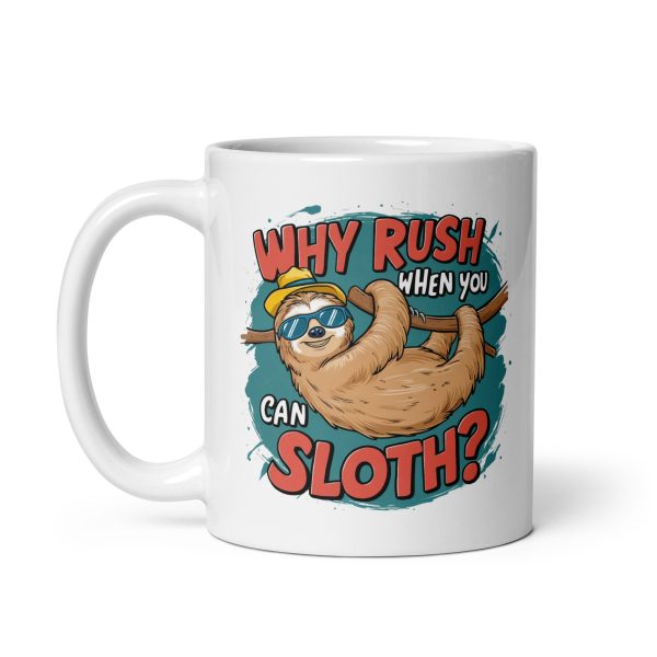 Why rush when you can sloth funny sloth coffee mug / cup - Image 2