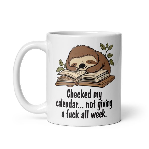 Checked my calendar not giving a fuck all week funny sloth coffee mug / cup - Image 2