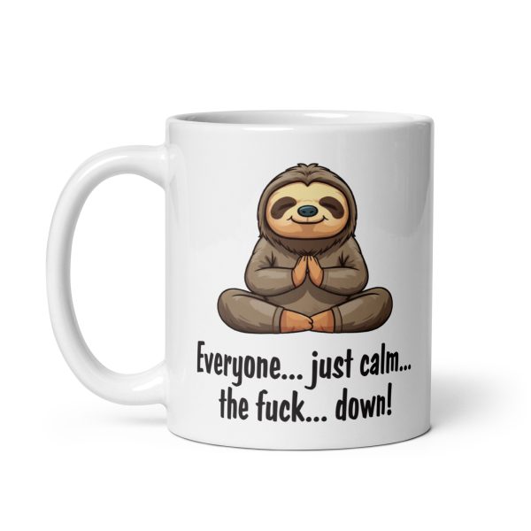 Everyone just calm the fuck down funny sloth coffee mug / cup - Image 2