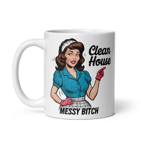 Clean house messy bitch funny coffee mug / cup - Image 2