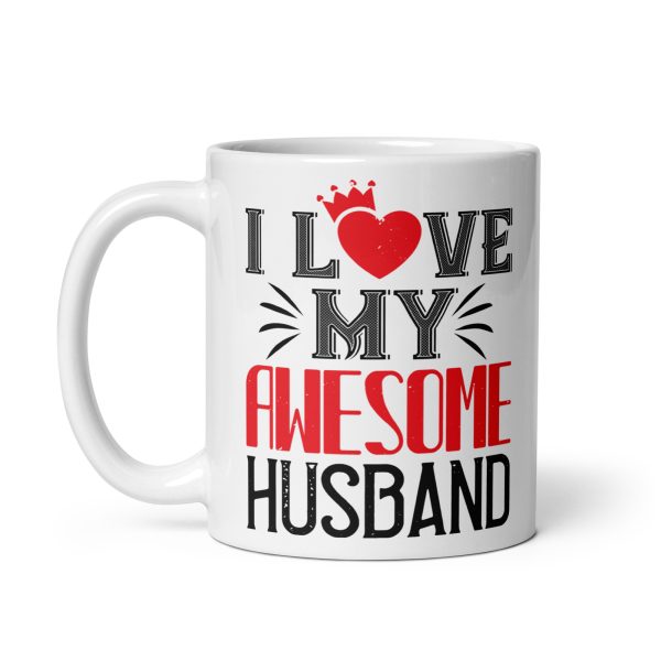 I love my awesome husband funny coffee mug / cup - Image 2