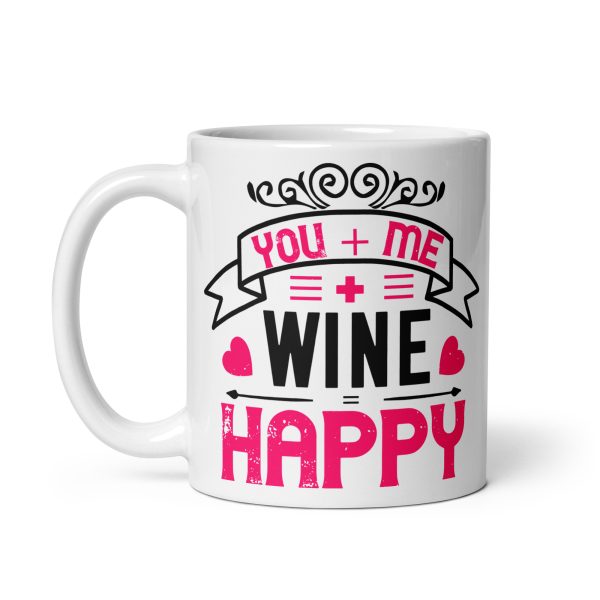 You + me + wine = happy funny coffee mug / cup - Image 2