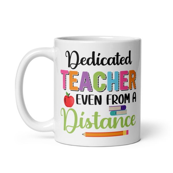 Dedicated teacher even from a distance funny coffee mug / cup - Image 2