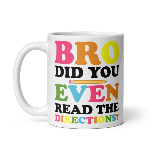 Bro did you even read the directions funny coffee mug / cup - Image 2