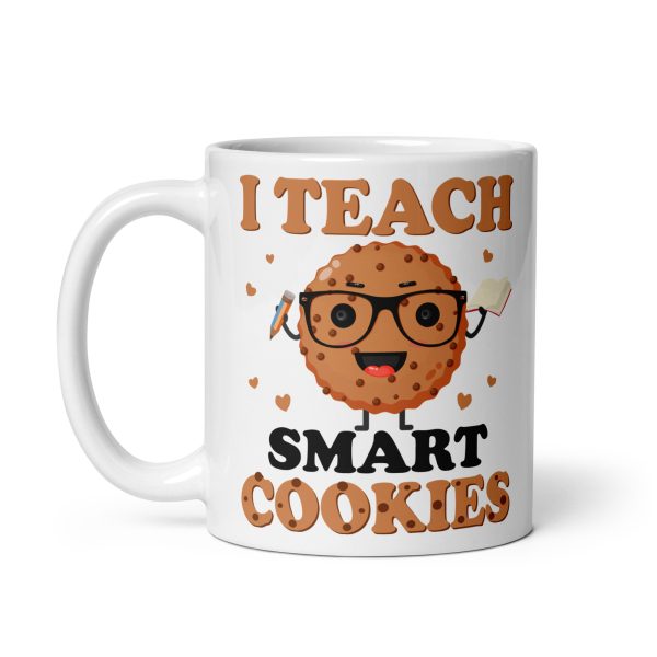 I teach smart cookies funny coffee mug / cup - Image 2