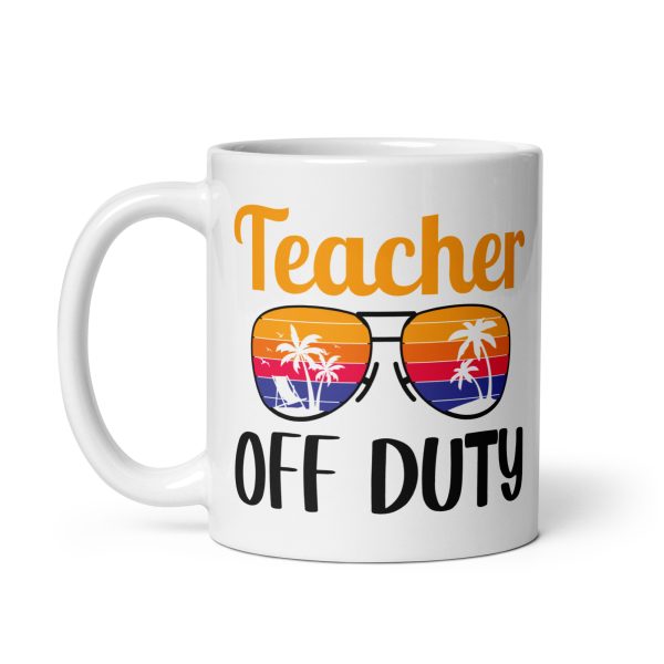 Teacher off duty funny coffee mug / cup - Image 2