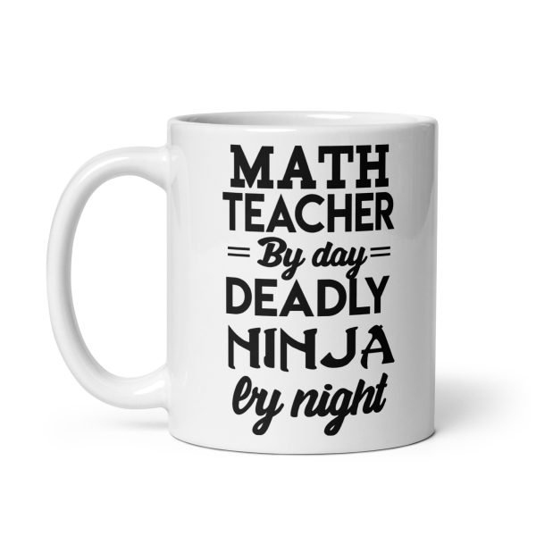 Math teacher by day deadly ninja by night funny coffee mug / cup - Image 2