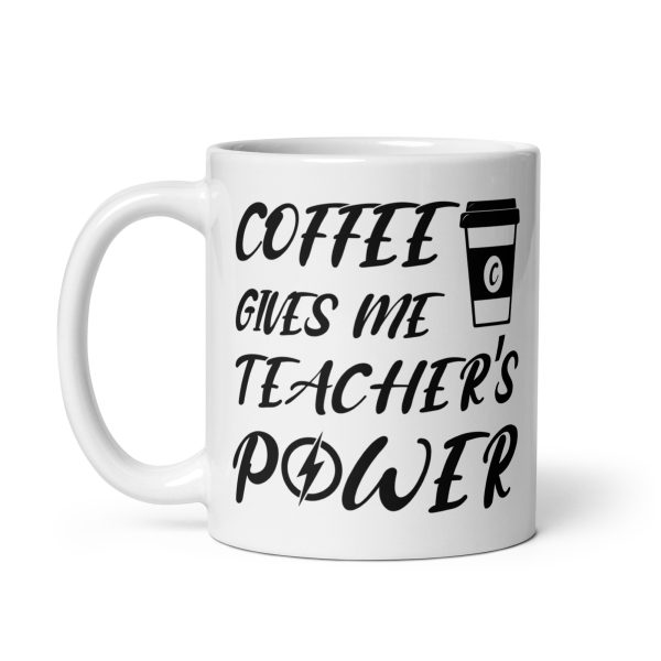 Coffee gives me teacher's power funny coffee mug / cup - Image 2