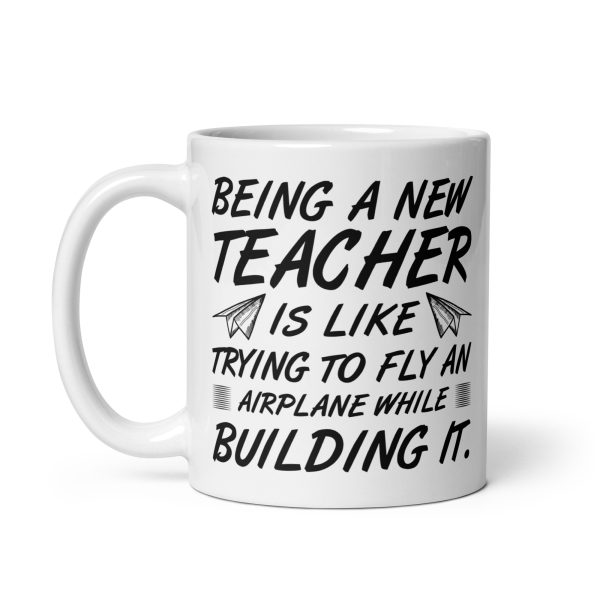 Being a new teacher is like trying to fly an airplane while building it funny coffee mug / cup - Image 2