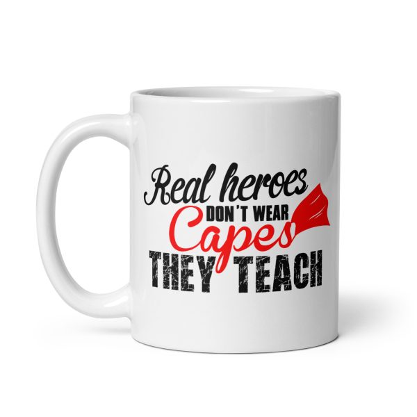 Real heroes don't wear capes they teach funny coffee mug / cup - Image 2