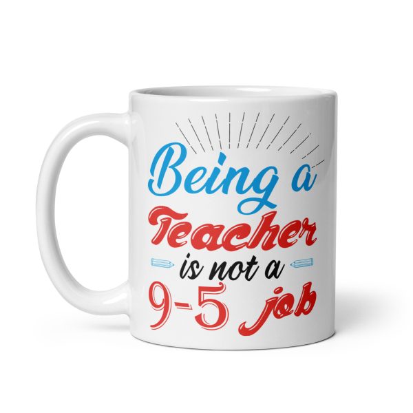 Being a teacher is not a 9-5 job funny coffee mug / cup - Image 2